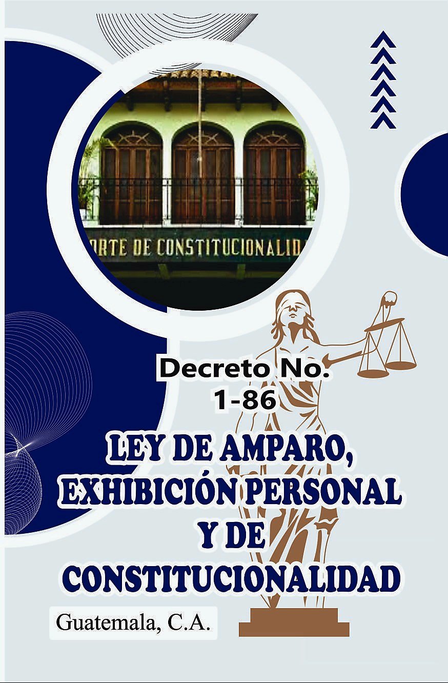 Ley de Amparo, Exhibición Personal y de Constitucionalidad - Decreto No. 1-86