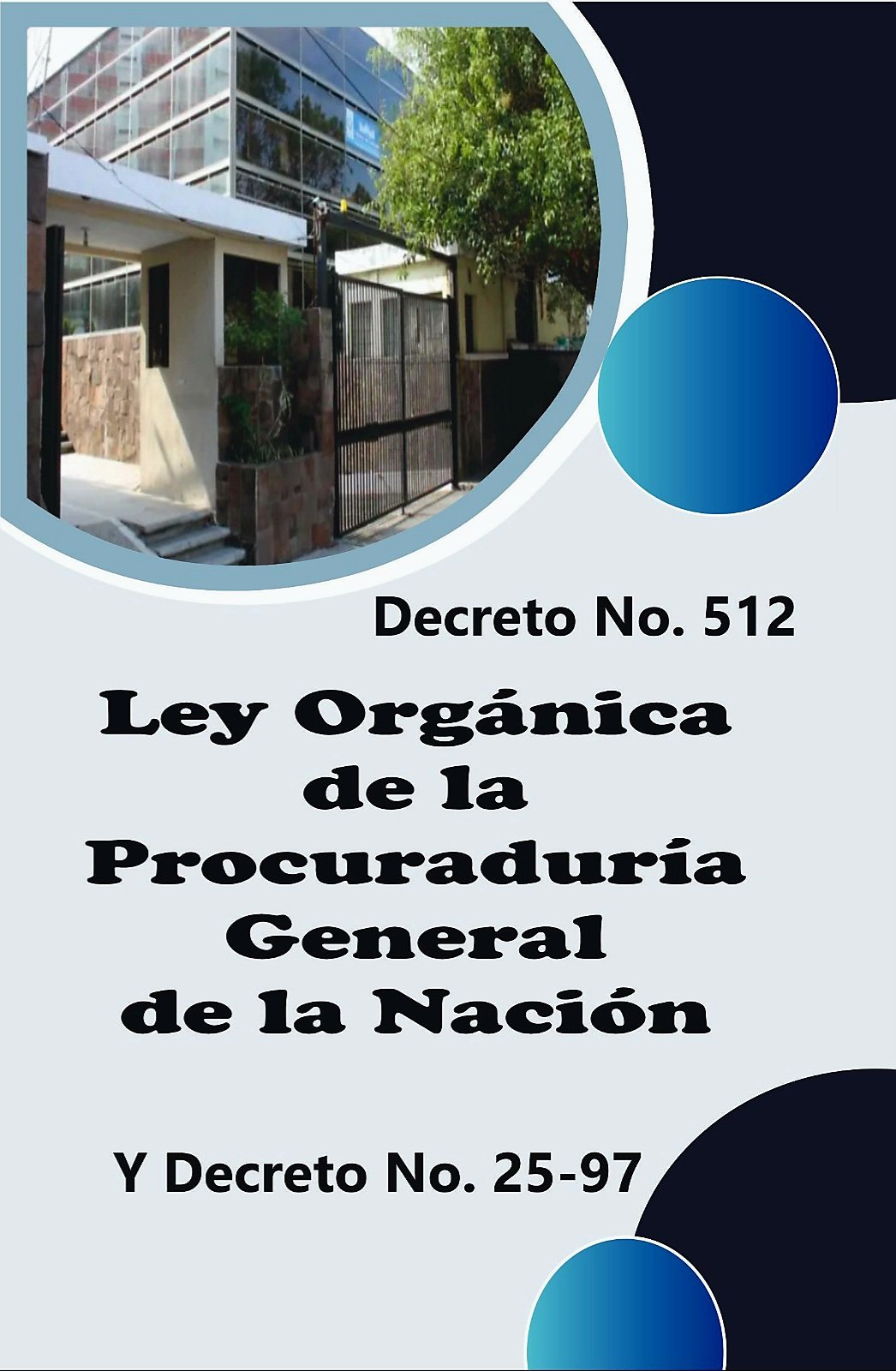 Ley Orgánica de la Procuraduría General de la Nación - Decreto No. 512 y Decreto No. 25-97
